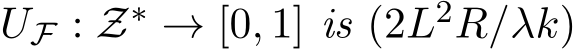 UF : Z∗ → [0, 1] is (2L2R/λk)