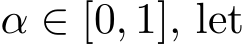  α ∈ [0, 1], let