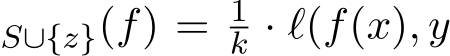 S∪{z}(f) = 1k · ℓ(f(x), y