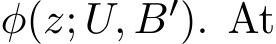  φ(z; U, B′). At