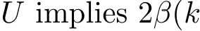  U implies 2β(k