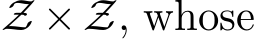  Z ×Z, whose