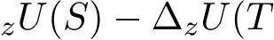zU(S) − ∆zU(T