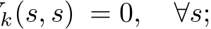 k(s, s) = 0, ∀s;