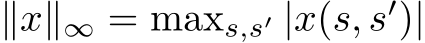  ∥x∥∞ = maxs,s′ |x(s, s′)|