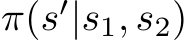 π(s′|s1, s2)