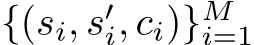 {(si, s′i, ci)}Mi=1