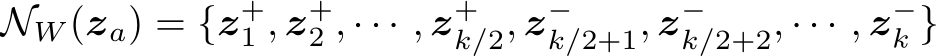  NW (za) = {z+1 , z+2 , · · · , z+k/2, z−k/2+1, z−k/2+2, · · · , z−k }