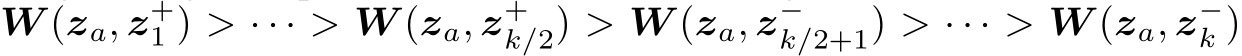 W (za, z+1 ) > · · · > W (za, z+k/2) > W (za, z−k/2+1) > · · · > W (za, z−k )