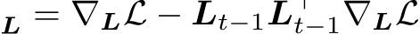 L = ∇LL − Lt−1L⊤t−1∇LL