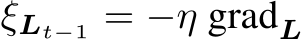  ξLt−1 = −η gradL