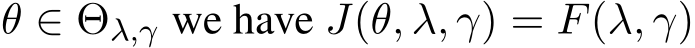  θ ∈ Θλ,γ we have J(θ, λ, γ) = F(λ, γ)