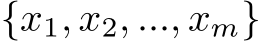  {x1, x2, ..., xm}