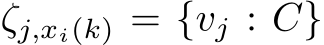  ζj,xi(k) = {vj : C}