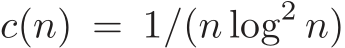  c(n) = 1/(n log2 n)