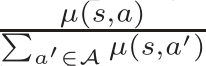 µ(s,a)�a′∈A µ(s,a′)
