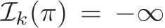  Ik(π) = −∞