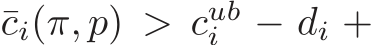  ¯ci(π, p) > cubi − di +