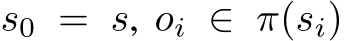  s0 = s, oi ∈ π(si)