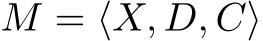  M = ⟨X, D, C⟩