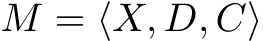  M = ⟨X, D, C⟩