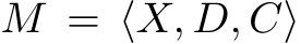  M = ⟨X, D, C⟩