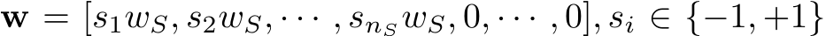 w = [s1wS, s2wS, · · · , snSwS, 0, · · · , 0], si ∈ {−1, +1}