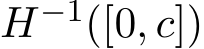  H−1([0, c])