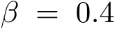  β = 0.4