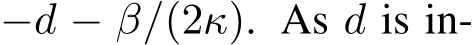  −d − β/(2κ). As d is in-