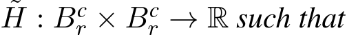 ˜H : Bcr × Bcr → R such that