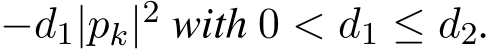 −d1|pk|2 with 0 < d1 ≤ d2.