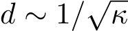 d ∼ 1/√κ