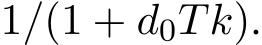  1/(1 + d0Tk).