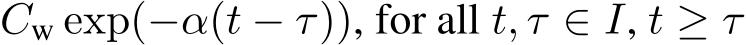 Cw exp(−α(t − τ)), for all t, τ ∈ I, t ≥ τ