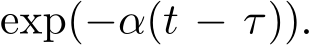  exp(−α(t − τ)).