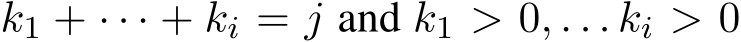  k1 + · · · + ki = j and k1 > 0, . . . ki > 0