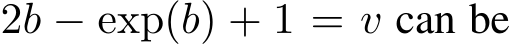  2b − exp(b) + 1 = v can be