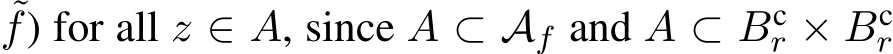 ˜f) for all z ∈ A, since A ⊂ Af and A ⊂ Bcr × Bcr