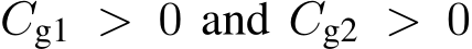  Cg1 > 0 and Cg2 > 0