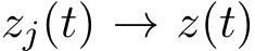  zj(t) → z(t)