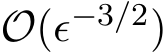  O(ϵ−3/2)