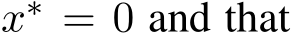  x∗ = 0 and that