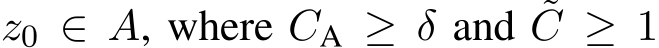  z0 ∈ A, where CA ≥ δ and ˜C ≥ 1