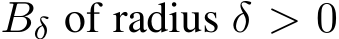  Bδ of radius δ > 0