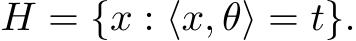 H = {x : ⟨x, θ⟩ = t}.