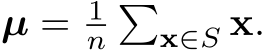  µ = 1n�x∈S x.