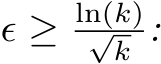  ϵ ≥ ln(k)√k :