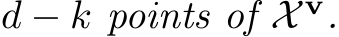  d − k points of X v.