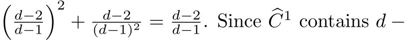 �d−2d−1�2+ d−2(d−1)2 = d−2d−1. Since �C1 contains d −